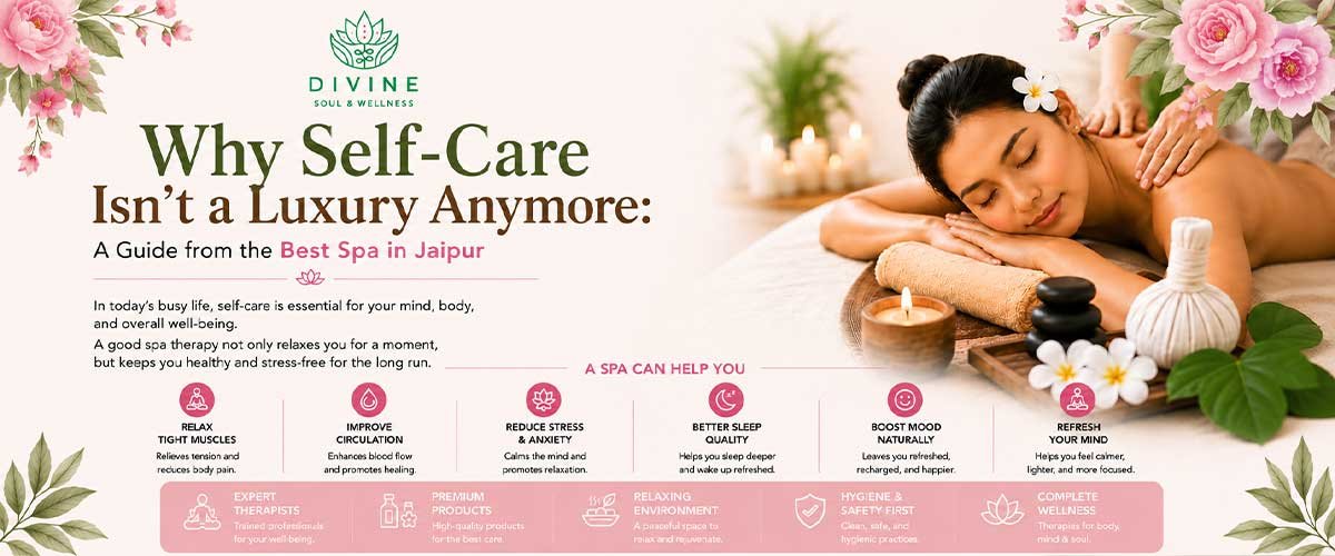 why-self-care-isnt-a-luxury-anymore-a-guide-from-the-best-spa-in-jaipur